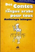 Couverture du livre « Des contes en langue arabe pour tous ; anthologie bilingue » de Hamdane Hadjadji aux éditions Albouraq