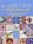 Couverture du livre « Le guide visuel du patchwork. des centaines de trucs et & d'astuces pour patchwo » de Helen Pahl aux éditions De Saxe