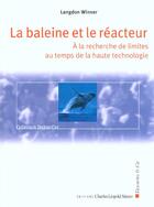 Couverture du livre « La baleine et le reacteur ; a la recherche de limites au temps da la haute technologie » de Langdon Winner aux éditions Descartes & Cie