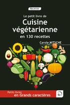 Couverture du livre « Le petit livre de la cuisine végétarienne en 130 recettes » de Carole Nitsche aux éditions Editions De La Loupe