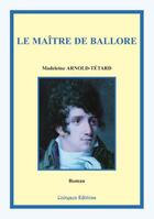 Couverture du livre « Le maitre de ballore » de Arnold-Tetard M. aux éditions Coetquen