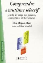 Couverture du livre « Comprendre le mutisme sélectif » de Shipon Blum aux éditions Chronique Sociale