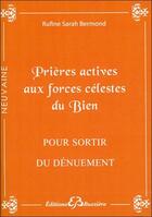 Couverture du livre « Prières actives aux forces célestes du bien pour sortir du dénuement » de Rufine Sarah Bermond aux éditions Bussiere