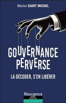 Couverture du livre « Gouvernance perverse : La décoder, s'en libérer » de Marion St Michel aux éditions Marco Pietteur