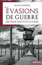Couverture du livre « Les evasions de guerre les plus spectaculaires » de Alain Libert aux éditions Jourdan