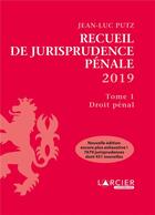 Couverture du livre « Recueil de Jurisprudence pénale t.1 ; droit pénal (édition 2019) » de  aux éditions Larcier