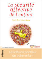 Couverture du livre « La sécurité affective de l'enfant » de Marie Dominique Amy aux éditions Jouvence Maxi-pratiques