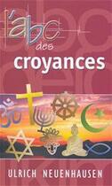 Couverture du livre « L'ABC des croyances » de Ulrich Neuenhausen aux éditions Ourania