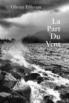 Couverture du livre « La part du vent » de Olivier Pillevuit aux éditions Éditions De L'aire