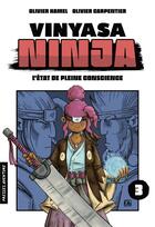 Couverture du livre « Vinyasa Ninja Tome 3 : L'état de pleine conscience » de Olivier Hamel et Olivier Carpentier aux éditions Presses Aventure