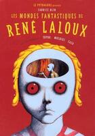 Couverture du livre « Les mondes fantastiques de René Laloux » de Fabrice Blin aux éditions Le Pythagore