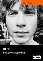 Couverture du livre « Beck ; le loser magnifique » de Julian Palacios aux éditions Le Camion Blanc
