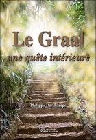 Couverture du livre « Le Graal ; une quête intérieure » de Philippe Deschamps aux éditions Diffusion Rosicrucienne