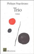 Couverture du livre « Trio » de Philippe Napoletano aux éditions Le Mot Fou