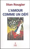 Couverture du livre « L'amour comme un défi » de Stan Rougier aux éditions Relie