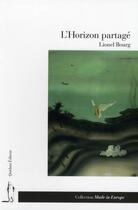 Couverture du livre « L'horizon partagé » de Lionel Bourg aux éditions Quidam