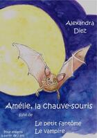 Couverture du livre « Amélie, la chauve-souris » de Alexandra Diez aux éditions Editions Des Tourments