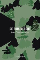 Couverture du livre « De bois debout » de Jean-Francois Caron aux éditions La Peuplade