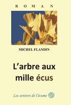 Couverture du livre « L'arbre aux mille ecus » de Michel Flandin aux éditions Les Sentiers De L'ecume