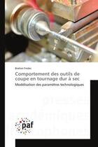 Couverture du livre « Comportement des outils de coupe en tournage dur a sec » de Fnides-B aux éditions Presses Academiques Francophones