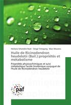 Couverture du livre « Huile de ricinodendron heudelotii (bail.):proprietes et metabolisme » de Ghomdim Nzali H. aux éditions Presses Academiques Francophones