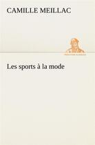 Couverture du livre « Les sports a la mode » de Meillac Camille aux éditions Tredition