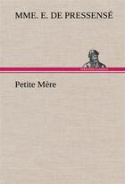 Couverture du livre « Petite mere » de Pressense E D M. aux éditions Tredition