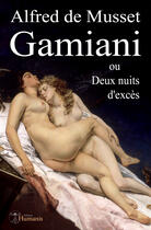 Couverture du livre « Gamiani ou Deux nuits d'excès » de Alfred De Musset aux éditions Editions Humanis