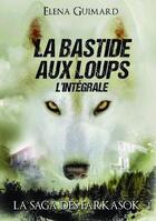 Couverture du livre « La saga des farkasok Tome 1 ; l'intégrale » de Elena Guimard aux éditions Bookelis