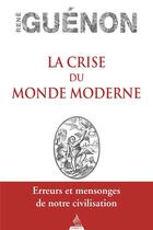 Couverture du livre « La crise du monde moderne » de Rene Guenon aux éditions Dervy