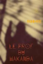 Couverture du livre « Le prof du Wakanda » de Sunmee aux éditions Librinova
