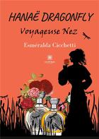Couverture du livre « Hanae dragonfly, voyageuse nez » de Cicchetti Esmeralda aux éditions Le Lys Bleu