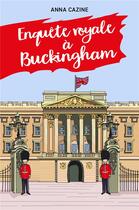 Couverture du livre « Enquête royale à Buckingham » de Anna Cazine aux éditions Librinova