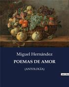 Couverture du livre « POEMAS DE AMOR : (ANTOLOGÍA) » de Miguel Hernandez aux éditions Culturea