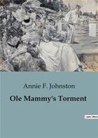 Couverture du livre « Ole Mammy's Torment » de F. Johnston Annie aux éditions Culturea