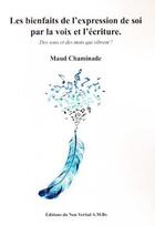 Couverture du livre « Les bienfaits de l'expression de soi par la voix et l'écriture » de Maud Chaminade aux éditions Non Verbal