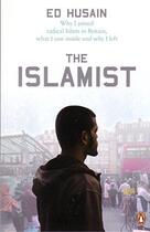 Couverture du livre « The islamist ; why I joined radical islam in Britain, what I saw inside and why I left » de Ed Husain aux éditions Adult Pbs