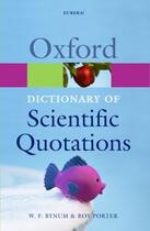 Couverture du livre « Oxford dictionary of scientific quotations » de W. F. Bynum et Roy Porter aux éditions Oxford Up Elt