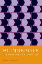 Couverture du livre « Blindspots: The Many Ways We Cannot See » de Breitmeyer Bruno aux éditions Oxford University Press Usa