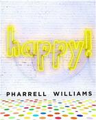 Couverture du livre « Happy ! by pharrell williams » de Williams Pharrell aux éditions Random House Us