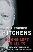 Couverture du livre « No One Left to Lie to » de Christopher Hitchens aux éditions Atlantic Books Digital
