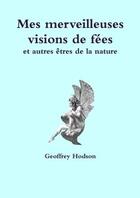 Couverture du livre « Mes merveilleuses visions de fees » de Hodson Geoffrey aux éditions Lulu