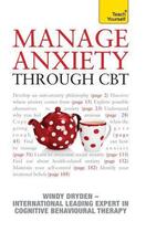 Couverture du livre « Manage Anxiety Through CBT: Teach Yourself » de Windy Dryden aux éditions Hodder Education Digital