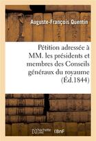 Couverture du livre « Petition adressee a mm. les presidens et membres des conseils generaux du royaume » de Quentin-A-F aux éditions Hachette Bnf