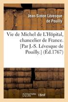 Couverture du livre « Vie de michel de l'hopital, chancelier de france. [par j.-s. levesque de pouilly.] (ed.1767) » de Levesque De Pouilly aux éditions Hachette Bnf