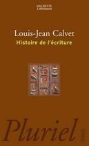 Couverture du livre « Histoire de l'ecriture » de Calvet-L.J aux éditions Pluriel