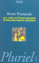 Couverture du livre « Les Juifs En France Pendant La Seconde Guerre Mondiale » de Poznanski-R aux éditions Pluriel