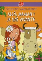 Couverture du livre « Allô, maman ! je suis vivante » de Catherine Lamon-Mignot aux éditions Le Livre De Poche Jeunesse