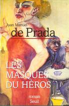Couverture du livre « Masques du heros (les) » de Juan Manuel De Prada aux éditions Seuil