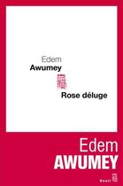 Couverture du livre « Rose déluge » de Edem Awumey aux éditions Seuil